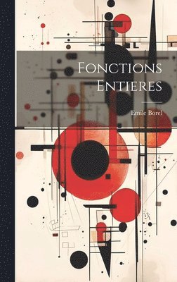 Emile Borel - Fonctions Entieres, Inbunden