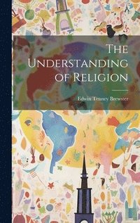 bokomslag The Understanding of Religion