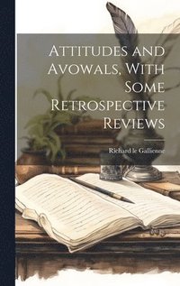 bokomslag Attitudes and Avowals, With Some Retrospective Reviews