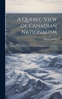 bokomslag A Quebec View of Canadian Nationalism