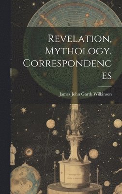 James John Garth Wilkinson - Revelation, Mythology, Correspondences, Inbunden