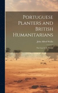 bokomslag Portuguese planters and British humanitarians; the case for S. Thom