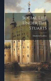 bokomslag Social Life Under The Stuarts