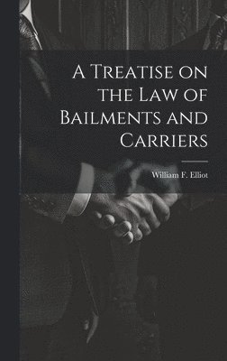 A Treatise on the law of Bailments and Carriers 1