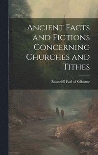 bokomslag Ancient Facts and Fictions Concerning Churches and Tithes