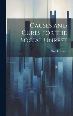 Causes and Cures for the Social Unrest 1