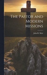 bokomslag The Pastor and Modern Missions