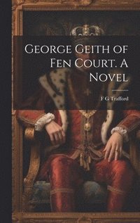 bokomslag George Geith of Fen Court. A Novel