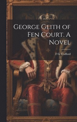 George Geith of Fen Court. A Novel 1