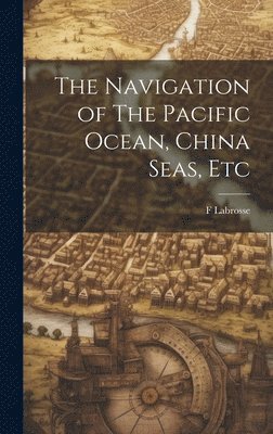 The Navigation of The Pacific Ocean, China Seas, Etc 1