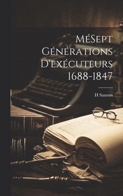 MSept Gnrations D'excuteurs 1688-1847 1