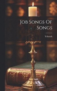 bokomslag Job Songs Of Songs