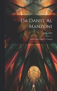 bokomslag Da Dante al Manzoni; studi critici [offerti a Venturi]
