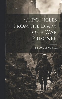 Chronicles From the Diary of a War Prisoner 1