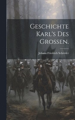 bokomslag Geschichte Karl's des Großen.