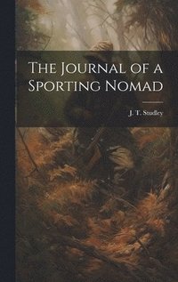 bokomslag The Journal of a Sporting Nomad
