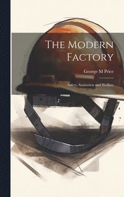 bokomslag Modern Factory; Safety, Sanitation and Welfare