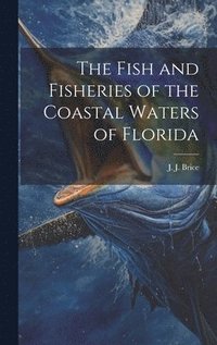 bokomslag Fish and Fisheries of the Coastal Waters of Florida