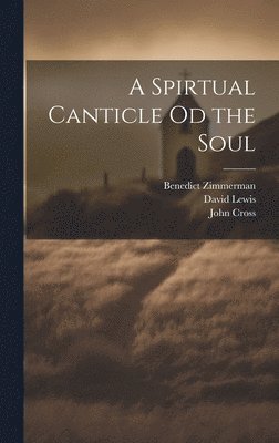 David Lewis, Benedict Zimmerman, John Cross - Spirtual Canticle od the Soul, Inbunden