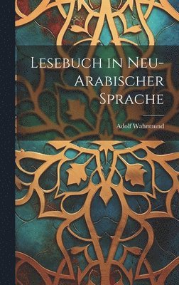 Adolf Wahrmund - Lesebuch in Neu-Arabischer Sprache, Inbunden