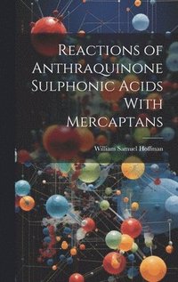 bokomslag Reactions of Anthraquinone Sulphonic Acids With Mercaptans
