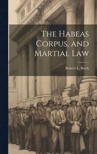 bokomslag Habeas Corpus, and Martial Law
