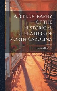 bokomslag A Bibliography of the Historical Literature of North Carolina