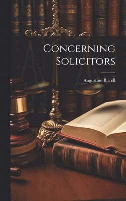 Augustine Birrell - Concerning Solicitors, Inbunden