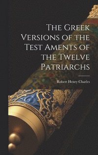 bokomslag The Greek Versions of the Test Aments of the Twelve Patriarchs