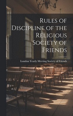 Rules of Discipline of the Religious Society of Friends 1
