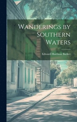 bokomslag Wanderings by Southern Waters