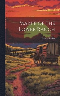 bokomslag Marjie of the Lower Ranch