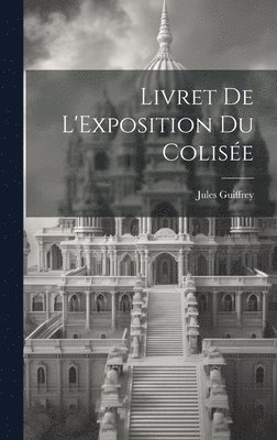 Livret de L'Exposition du Colise 1