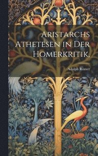 bokomslag Aristarchs Athetesen in der Homerkritik,