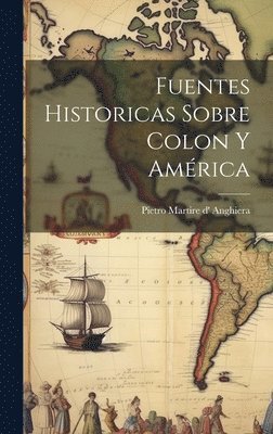 Pietro Martire D' Anghiera - Fuentes historicas sobre Colon y América, Inbunden
