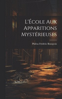 bokomslag L'cole aux Apparitions Mystrieuses