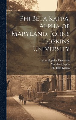 bokomslag Phi Beta Kappa, Alpha of Maryland, Johns Hopkins University