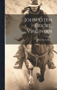 bokomslag John Esten Cooke, Virginian