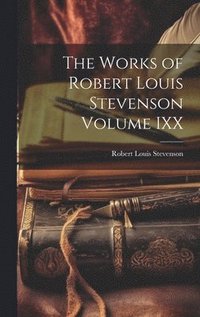 bokomslag Works of Robert Louis Stevenson Volume IXX