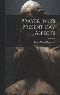 bokomslag Prayer in Its Present Day Aspects