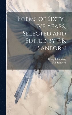 bokomslag Poems of Sixty-five Years, Selected and Edited by F.B. Sanborn