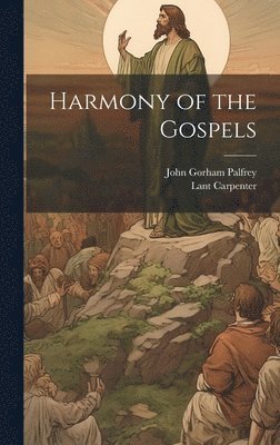John Gorham Palfrey, Lant Carpenter - Harmony of the Gospels, Inbunden