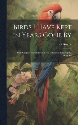 bokomslag Birds I Have Kept in Years Gone By