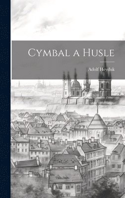 Adolf Heyduk - Cymbal a Husle, Inbunden