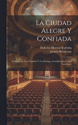 Jacinto Benavente, Federico Moreno Torroba - ciudad alegre y confiada, Inbunden