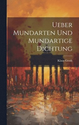 bokomslag Ueber Mundarten und mundartige Dichtung