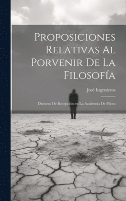 José Ingenieros, José - Proposiciones relativas al porvenir de la filosofía, Inbunden