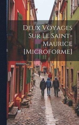 bokomslag Deux Voyages Sur Le Saint-Maurice [microforme]