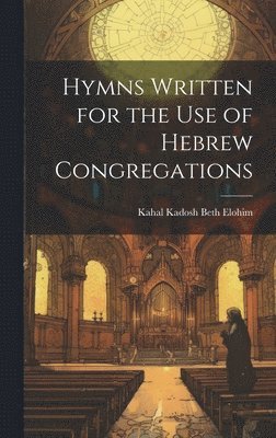 Kahal Kadosh Beth Elohim - Hymns Written for the use of Hebrew Congregations, Inbunden