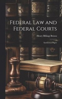 bokomslag Federal law and Federal Courts; Instruction Paper